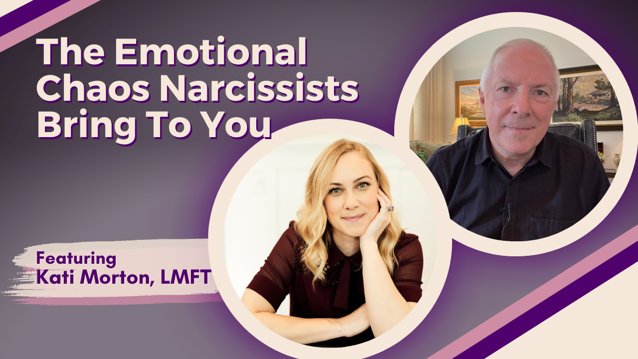 The Emotional Chaos Narcissists Bring To You, featuring Kati Morton ...