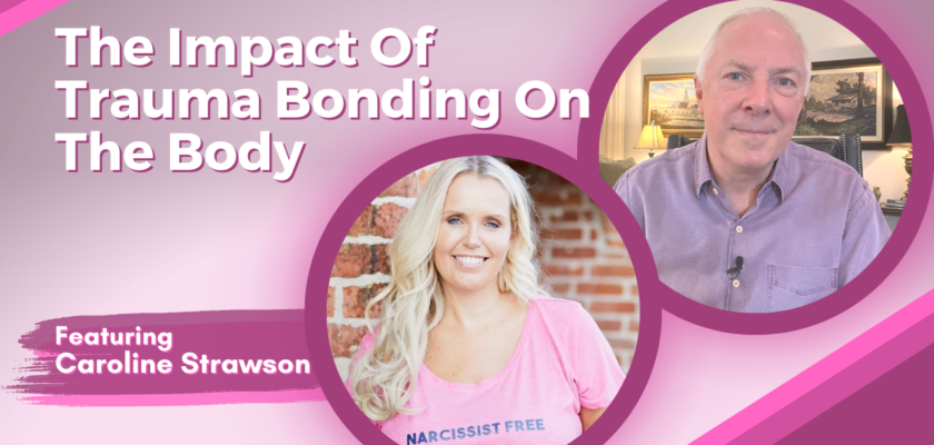 Trauma Bonding on the Body, The Impact Of Trauma Bonding On The Body, Featuring Caroline Strawson