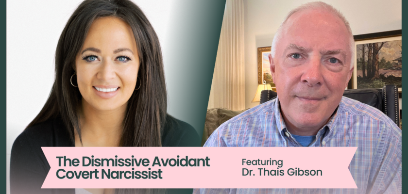 avoidant, Podcast: The Dismissive Avoidant Covert Narcissist, featuring Dr. Thais Gibson